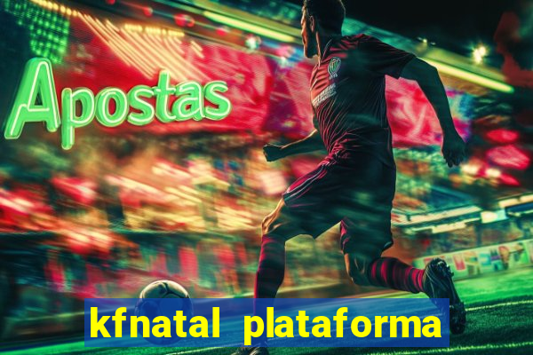 kfnatal plataforma de jogos